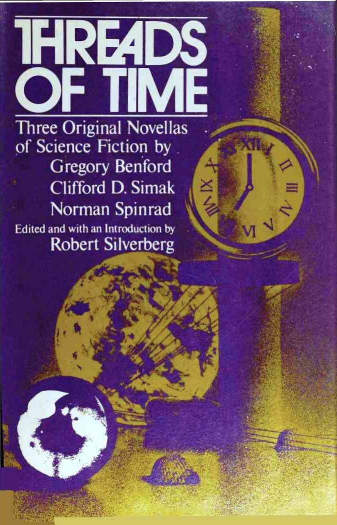 Threads of Time: Three Original Novellas of Science Fiction (1974) by Robert Silverberg (Ed.)