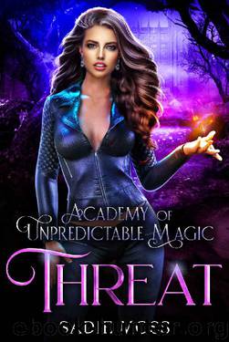 Threat (Academy of Unpredictable Magic Book 4) by Sadie Moss