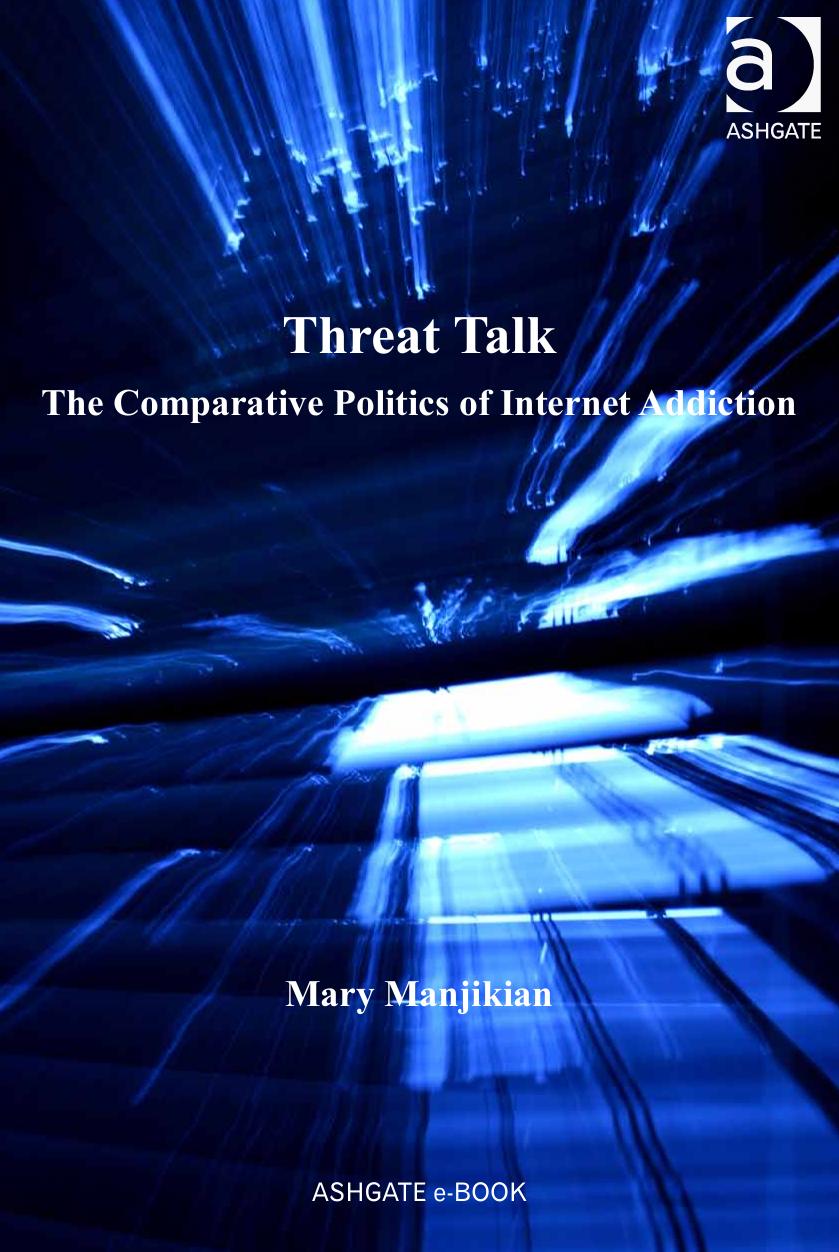 Threat Talk: The Comparative Politics of Internet Addiction by Mary Manjikian