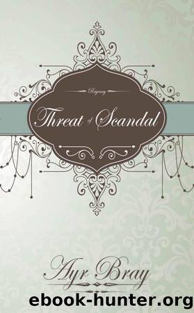 Threat of Scandal: A Pride and Prejudice Sequel by Ayr Bray