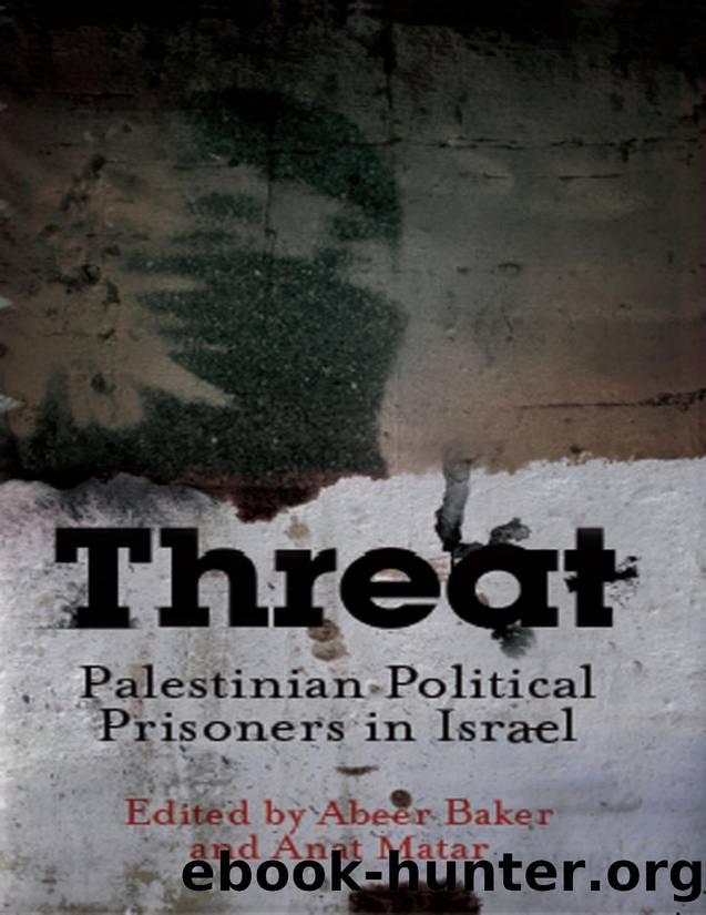 Threat: Palestinian Political Prisoners in Israel by Abeer Baker & Anat Matar