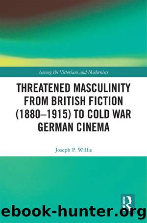 Threatened Masculinity from British Fiction to Cold War German Cinema by Willis Joseph P.;
