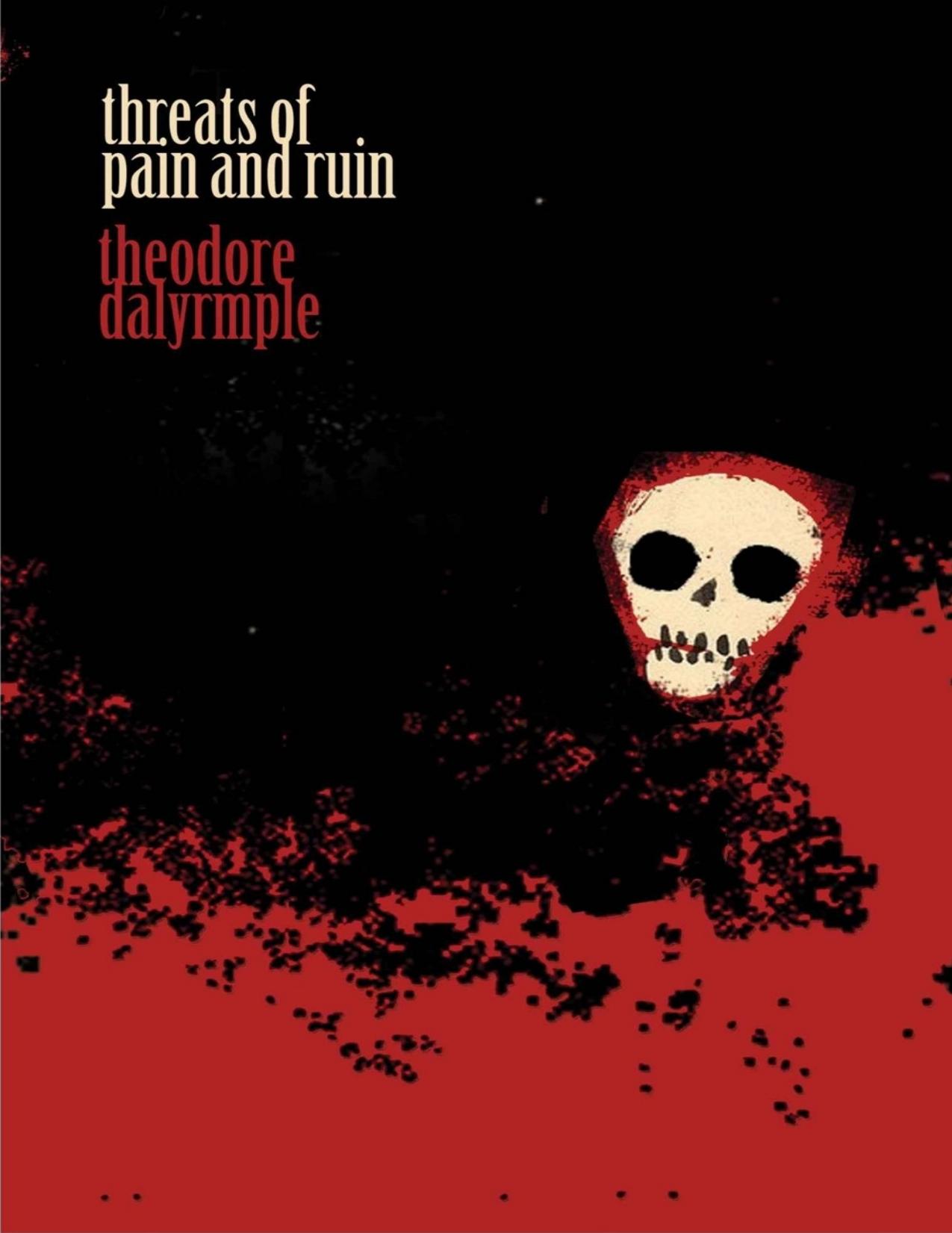 Threats of Pain and Ruin by Theodore Dalrymple