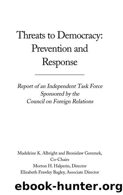 Threats to Democracy : Prevention and Response : Report of an Independent Task Force Sponsored by the Council on Foreign Relations by Council on Foreign Relations; Bronislaw Geremek; Morton H. Halperin