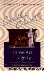 Three Act Tragedy (AKA Murder in Three Acts) by Agatha Christie