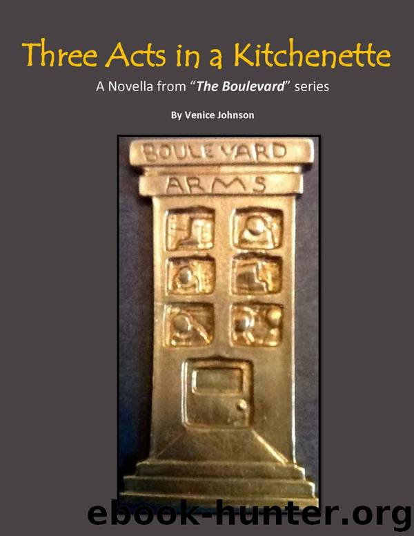 Three Acts in a Kitchenette: A Novella From "The Boulevard Series by Venice Johnson & Cynthia Pearson