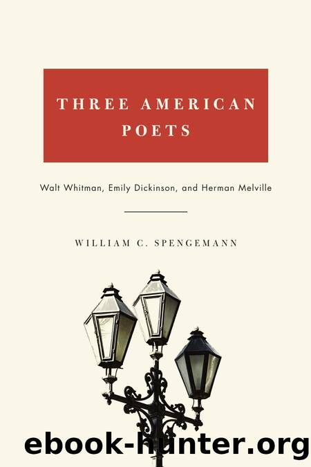 Three American Poets : Walt Whitman, Emily Dickinson, and Herman Melville by William Spengemann
