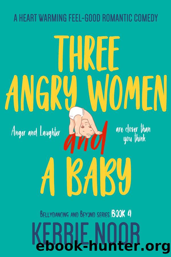 Three Angry Women and a Baby by Kerrie Noor