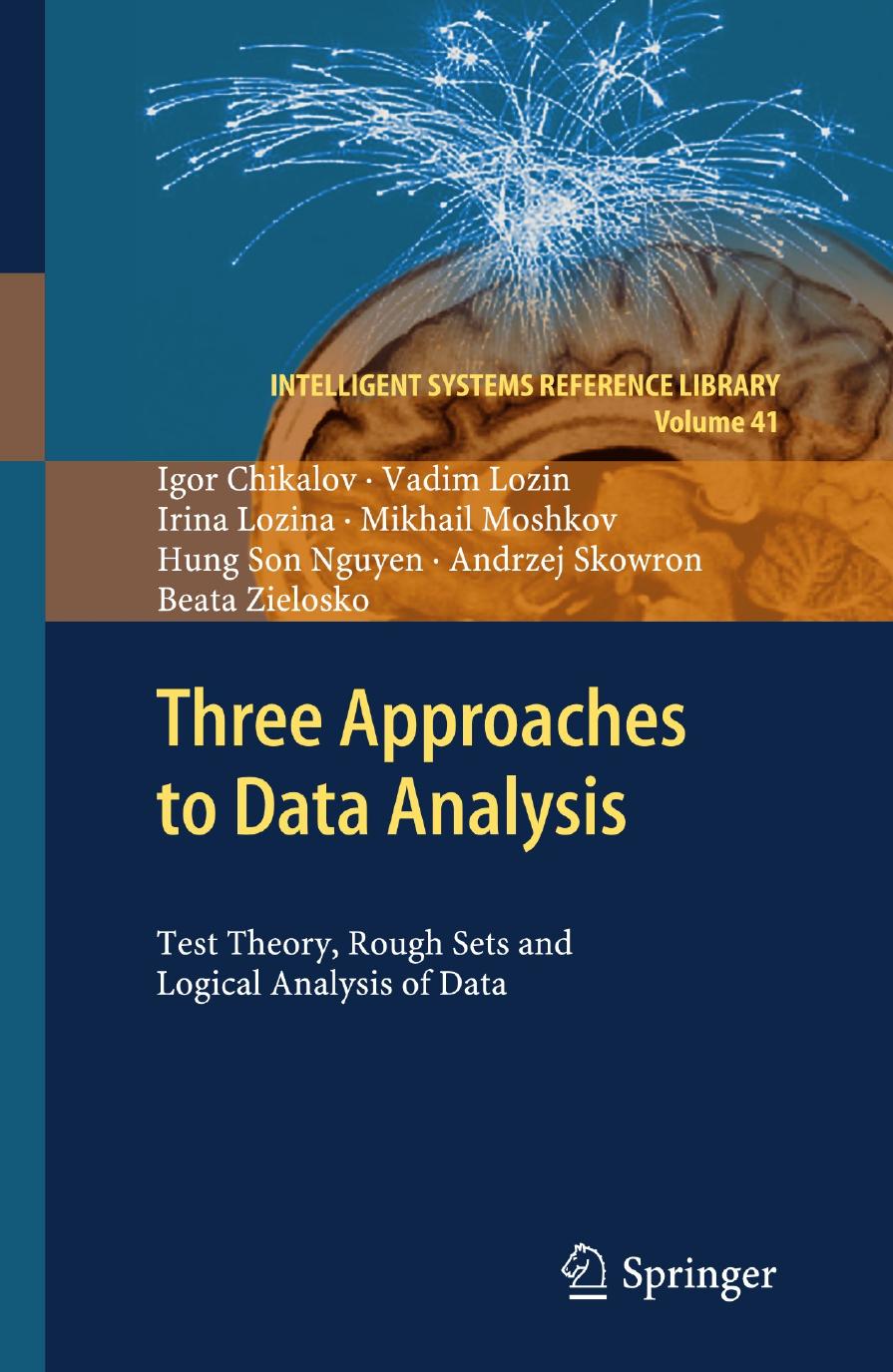 Three Approaches to Data Analysis: Test Theory, Rough Sets and Logical Analysis of Data by Unknow