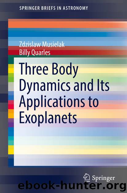 Three Body Dynamics and Its Applications to Exoplanets by Zdzislaw Musielak & Billy Quarles