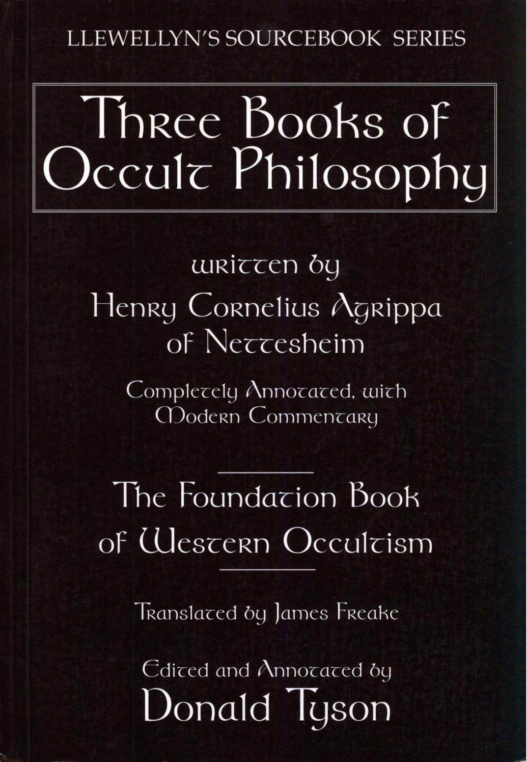 Three Books of Occult Philosophy by Henry Cornelius Agrippa of Nettesheim Donald Tyson