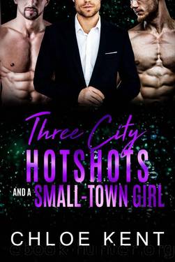 Three City Hotshots and a Small-Town Girl (Three Guys and a Girl Book 12) by Chloe Kent