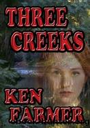 Three Creeks (Three Creeks #1) by Ken Farmer