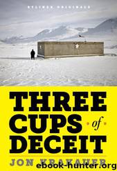 Three Cups of Deceit: How Greg Mortenson, Humanitarian Hero, Lost His Way by Jon Krakauer