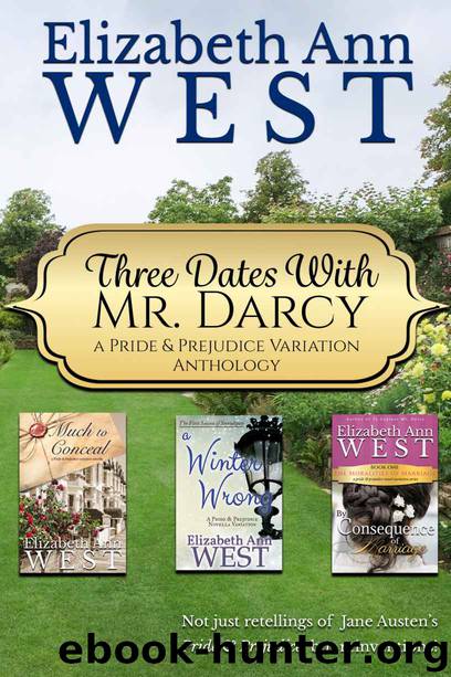 Three Dates with Mr. Darcy: A Pride & Prejudice Variation Anthology (Jane Austen Reimagined Bundles) by Elizabeth Ann West