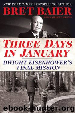 Three Days in January: Dwight Eisenhower's Final Mission by Bret Baier & Catherine Whitney