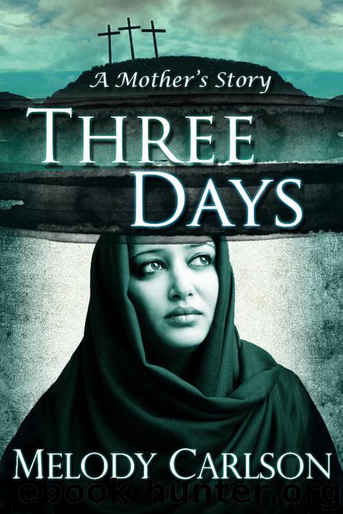 Three Days: A Mother's Story by Melody Carlson