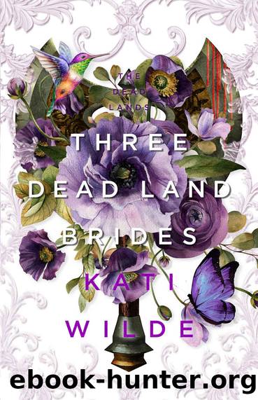 Three Dead Land Brides (The Dead Lands) by Kati Wilde