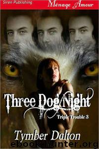 Three Dog Night by Tymber Dalton