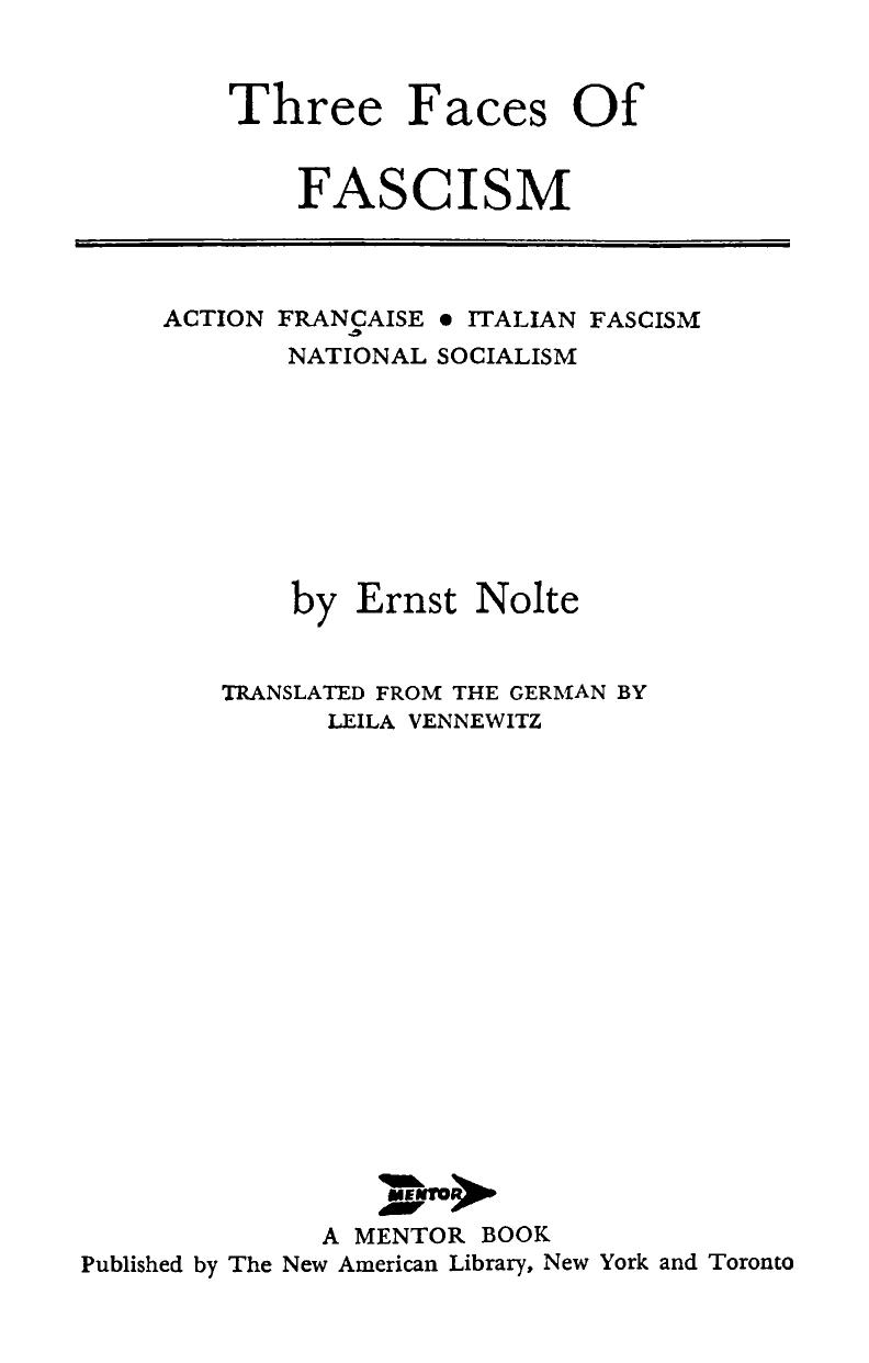 Three Faces Of Fascism: Action Francaise, Italian Fascism, National Socialism by Ernst Nolte; Leila Vennewitz