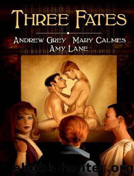 Three Fates by Andrew Grey & Mary Calmes & Amy Lane