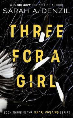 Three For A Girl (Isabel Fielding Book 3) by Sarah A. Denzil