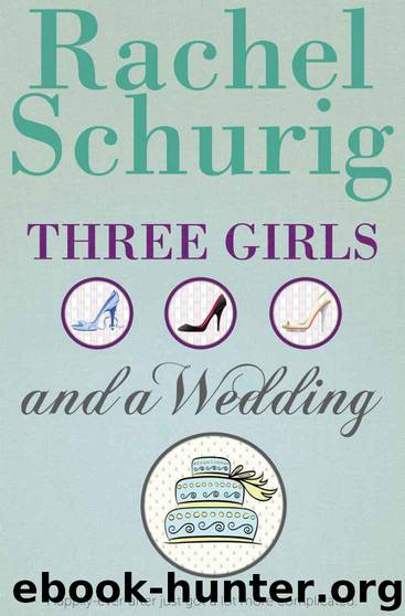 Three Girls And A Wedding by Rachel Schurig