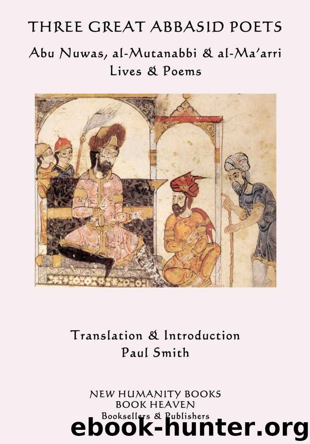 Three Great Abbasid Poets: Abu Nuwas, al-Mutanabbi & al-Ma'arri, Lives & Poems by Abu Nuwas & al-Mutanabbi & al-Ma'arri