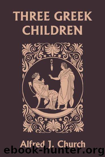 Three Greek Children (Yesterday's Classics) by Church Alfred J
