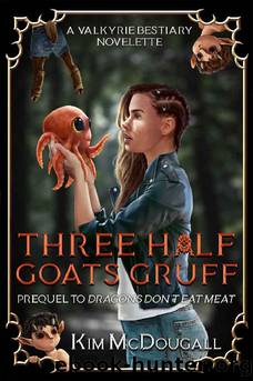 Three Half Goats Gruff: A Paranormal Suspense Story with a Touch of Romance (Valkyrie Bestiary) by Kim McDougall