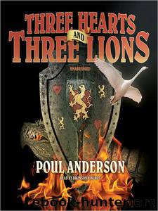 Three Hearts And Three Lions by Poul Anderson