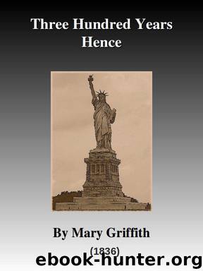 Three Hundred Years Hence by Griffith Mary