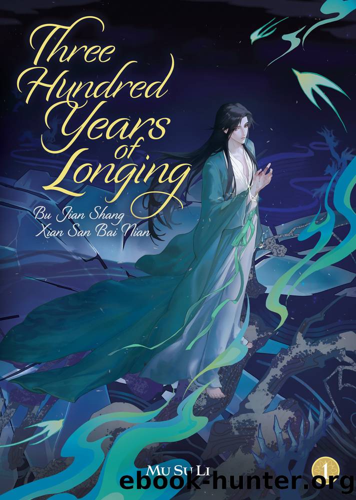 Three Hundred Years of Longing: Bu Jian Shang Xian San Bai Nian Vol. 1 by Mu Su Li