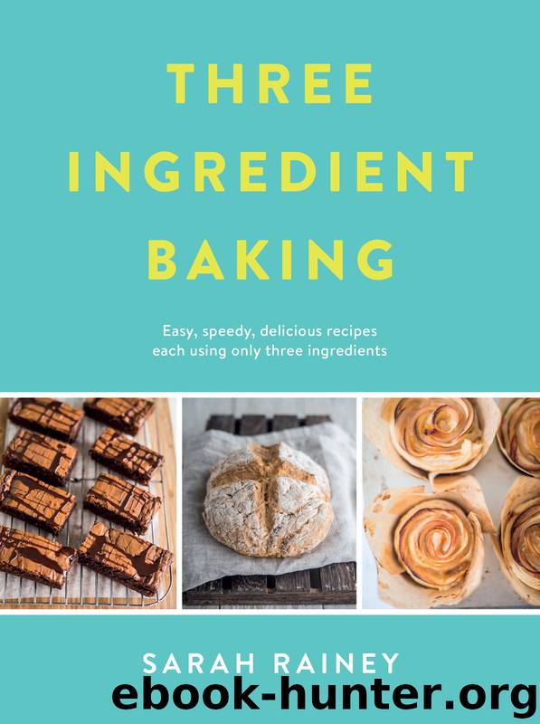 Three Ingredient Baking by Sarah Rainey