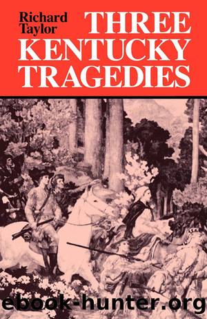 Three Kentucky Tragedies by Richard Taylor