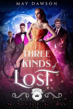 Three Kinds of Lost: A Reverse Harem Academy Romance (The True and the Crown Book 3) by May Dawson