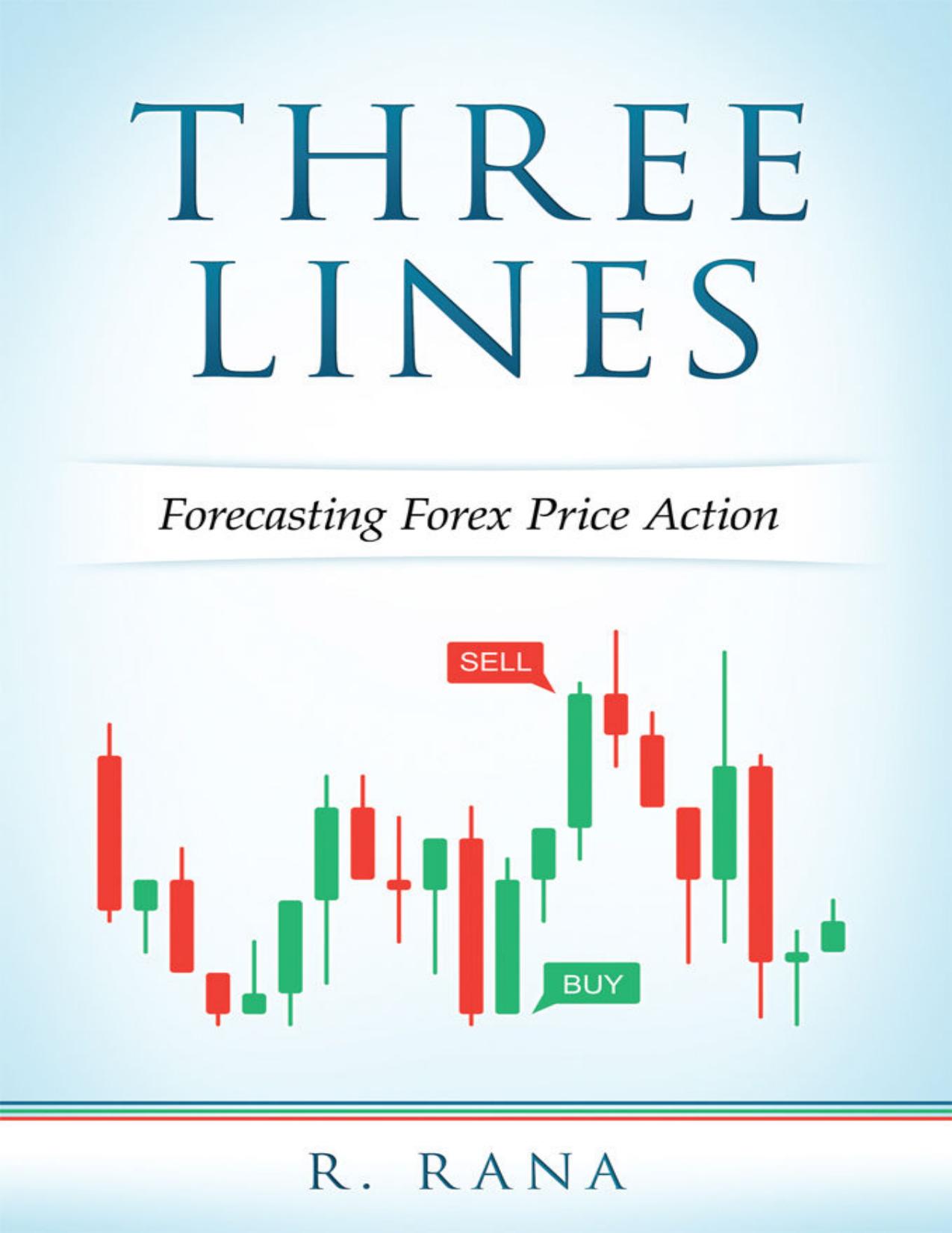 Three Lines Forecasting Forex Price Action by R. Rana