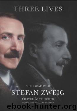 Three Lives A Biography of Stefan Zweig by Oliver Matuschek