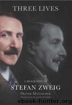 Three Lives: A Biography of Stefan Zweig by Oliver Matuschek