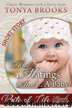 Three Matings And A Baby: A Howls Romance by Tonya Brooks