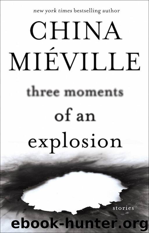 Three Moments of an Explosion by China Miéville