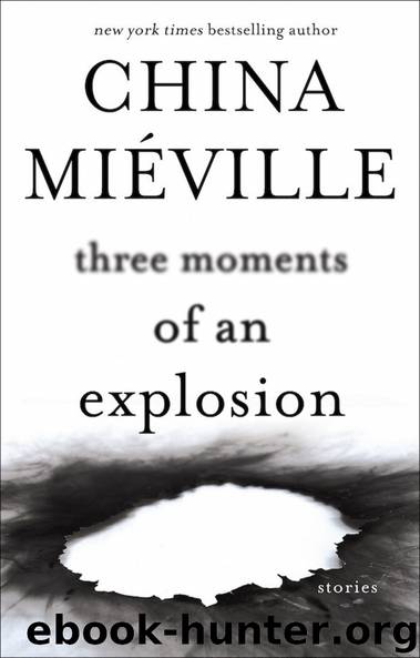 Three Moments of an Explosion by China Mieville