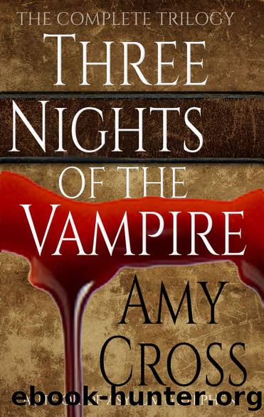 Three Nights of the Vampire- The Complete Trilogy by Amy Cross