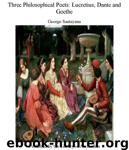 Three Philosophical Poets: Lucretius, Dante and Goethe by George Santayana