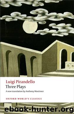 Three Plays: Six Characters in Search of an Author, Henry IV, The Mountain Giants (Oxford World's Classics) by Luigi Pirandello