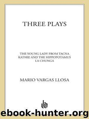 Three Plays: The Young Lady from Tacna, Kathie and the Hippopotamus, La Chunga by Mario Vargas Llosa