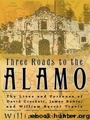 Three Roads to the Alamo by William C. Davis