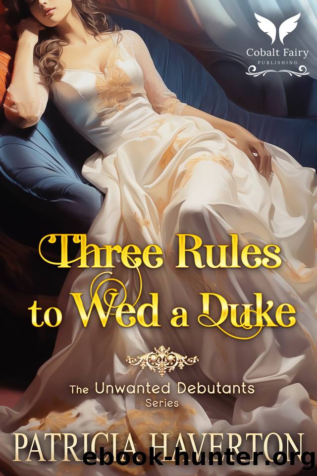 Three Rules to Wed a Duke: A Historical Regency Romance Novel by Haverton Patricia