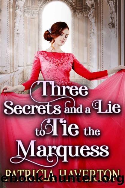 Three Secrets and a Lie to Tie the Marquess: A Historical Regency Romance Novel by Haverton Patricia & Fairy Cobalt