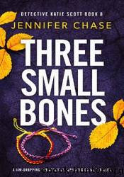Three Small Bones by Jennifer Chase